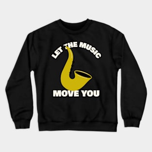 Let the music move you Crewneck Sweatshirt